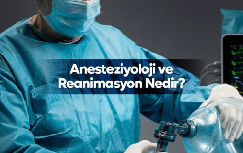 Anesteziyoloji ve Reanimasyon nedir