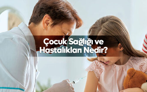 Çocuk Sağlığı ve Hastalıkları nedir