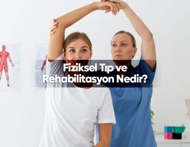 Fiziksel Tıp ve Rehabilitasyon FTR Nedir