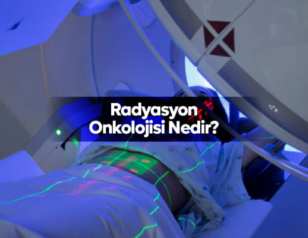 Radyasyon Onkolojisi Nedir